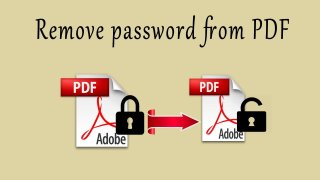 How To Remove Password From A PDF Document: All The Free Online And Offline Tools For The Job